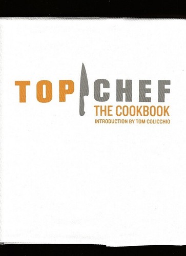 Top chef the cookbook 100 - the, cookbook-100+